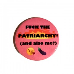 Badge - Fuck the Patriarchy (and also me?)